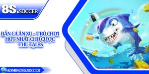 Bắn Cá Ăn Xu – Trò Chơi Hot Nhất Cho Cược Thủ Tại 8S
