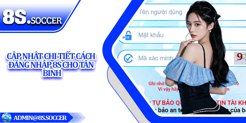 Cập nhật chi tiết cách đăng nhập 8S cho tân binh