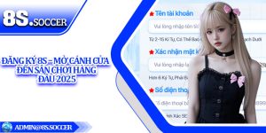 Đăng Ký 8S – Mở Cánh Cửa Đến Sân Chơi Hàng Đầu 2025