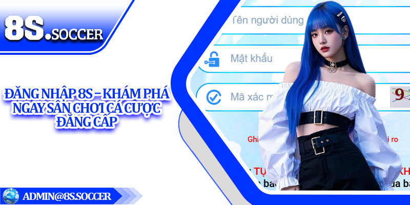 Đăng Nhập 8S – Khám Phá Ngay Sân Chơi Cá Cược Đẳng Cấp