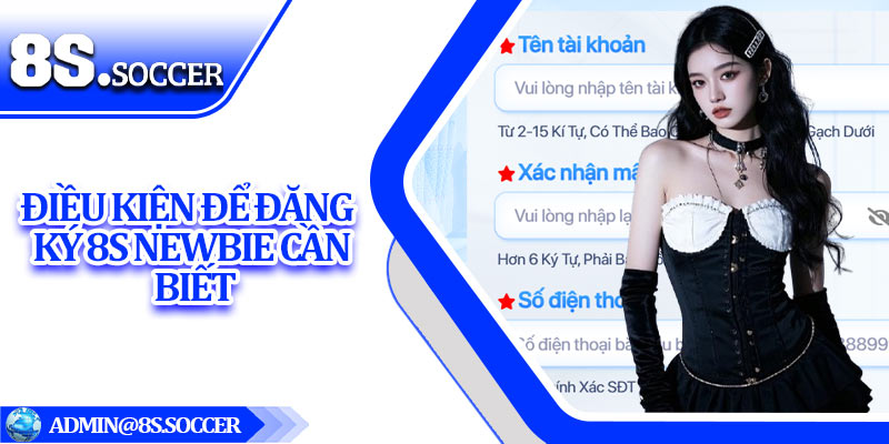 Điều kiện để đăng ký 8S newbie cần biết
