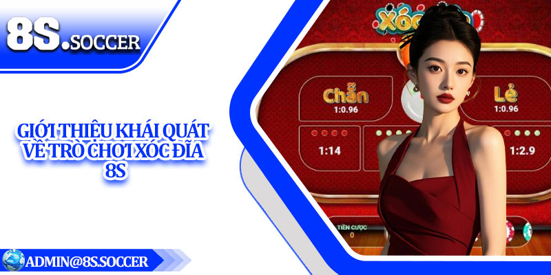 Giới thiệu khái quát về trò chơi xóc đĩa 8S