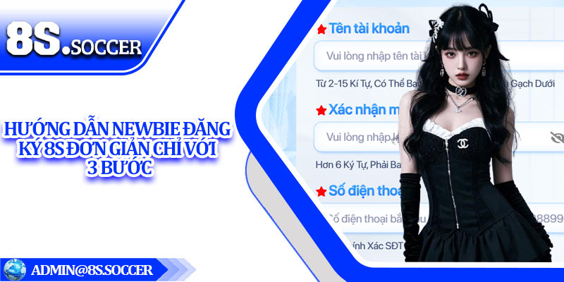 Hướng dẫn newbie đăng ký 8S đơn giản chỉ với 3 bước