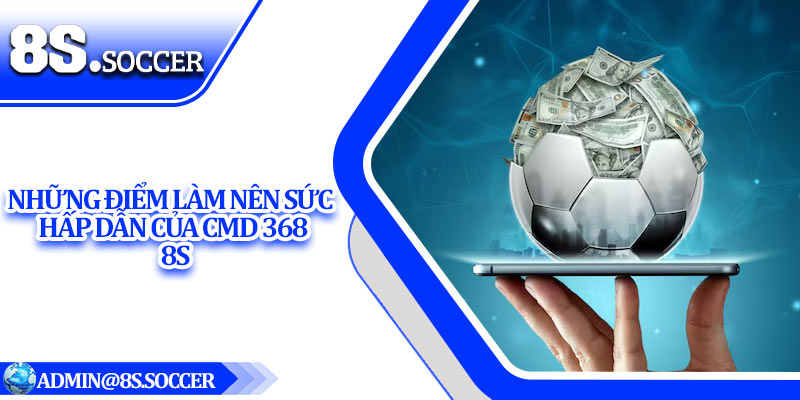 Những điểm làm nên sức hấp dẫn của CMD 368 8S