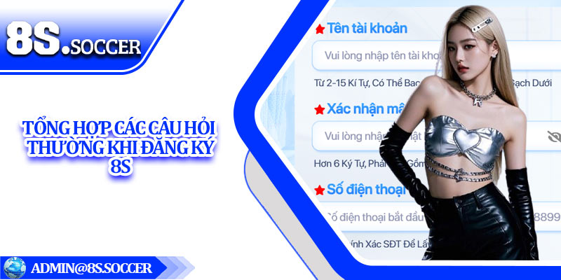 Tổng hợp các câu hỏi thường khi đăng ký 8S