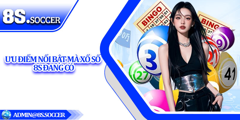 Ưu điểm nổi bật mà xổ số 8S đang có